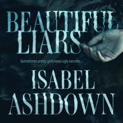 Beautiful Liars Audiobook, by Isabel Ashdown