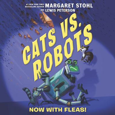 Cats vs. Robots #2: Now with Fleas! Audiobook, by Margaret Stohl