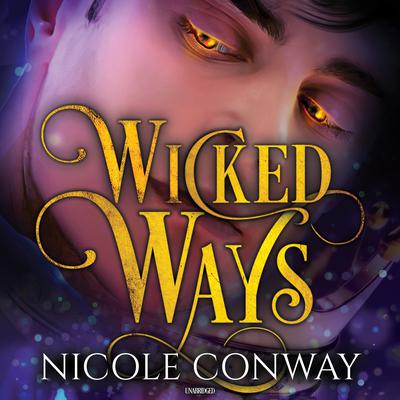 Wicked Ways Audiobook, by Nicole Conway