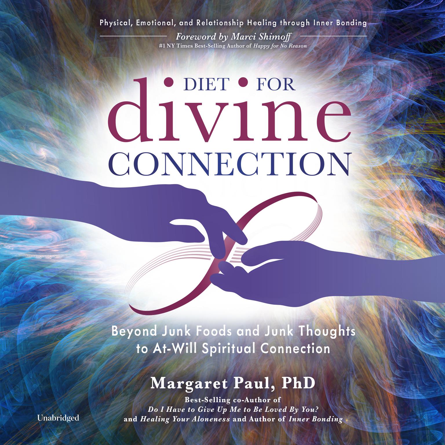Diet For Divine Connection: Beyond Junk Foods and Junk Thoughts to At-Will Spiritual Connection Audiobook, by Margaret Paul
