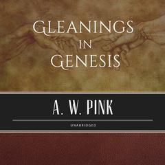 Gleanings in Genesis Audiobook, by Arthur W. Pink