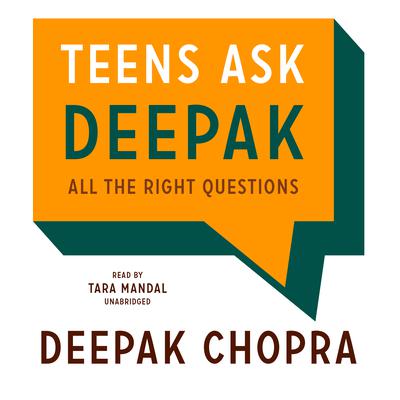 Teens Ask Deepak: All the Right Questions Audiobook, by Deepak Chopra