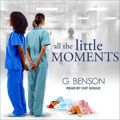 All the Little Moments Audiobook, by G. Benson