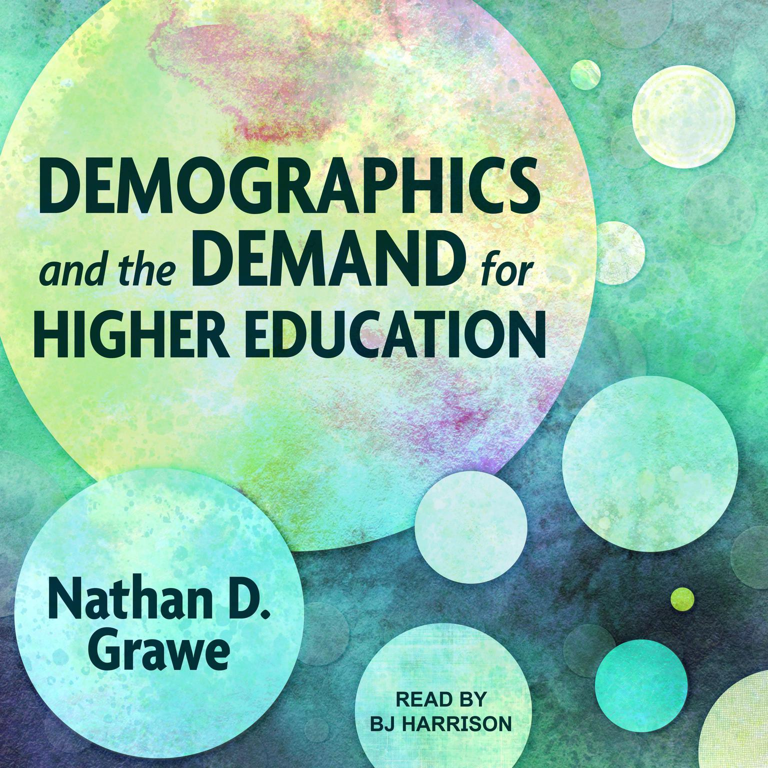 Demographics and the Demand for Higher Education Audiobook, by Nathan D. Grawe