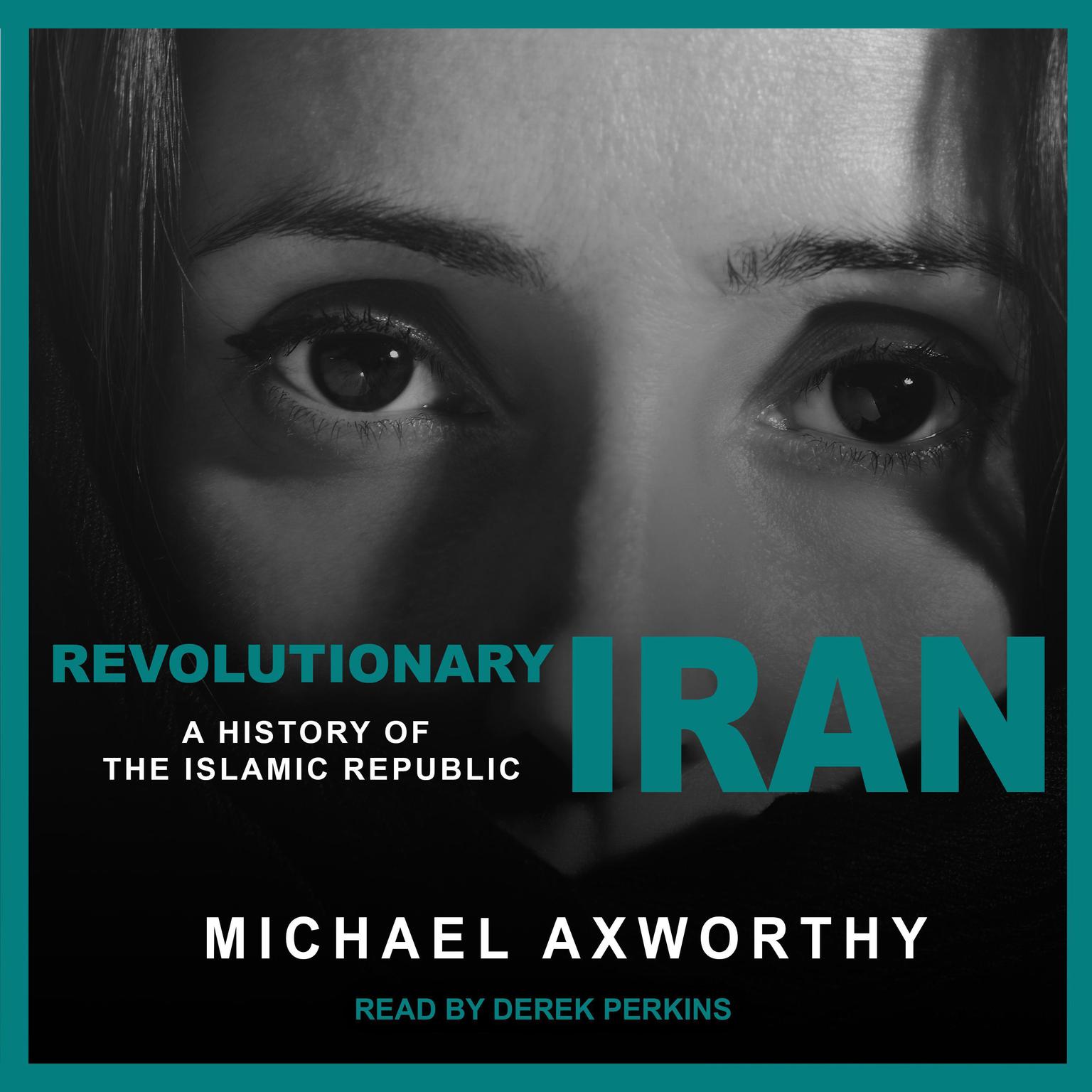 Revolutionary Iran: A History of the Islamic Republic Audiobook, by Michael Axworthy