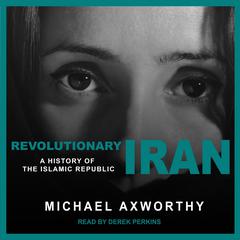 Revolutionary Iran: A History of the Islamic Republic Audiobook, by 