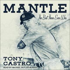Mantle: The Best There Ever Was Audiobook, by Tony Castro