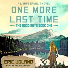 One More Last Time: A LitRPG/GameLit Novel Audiobook, by Eric Ugland