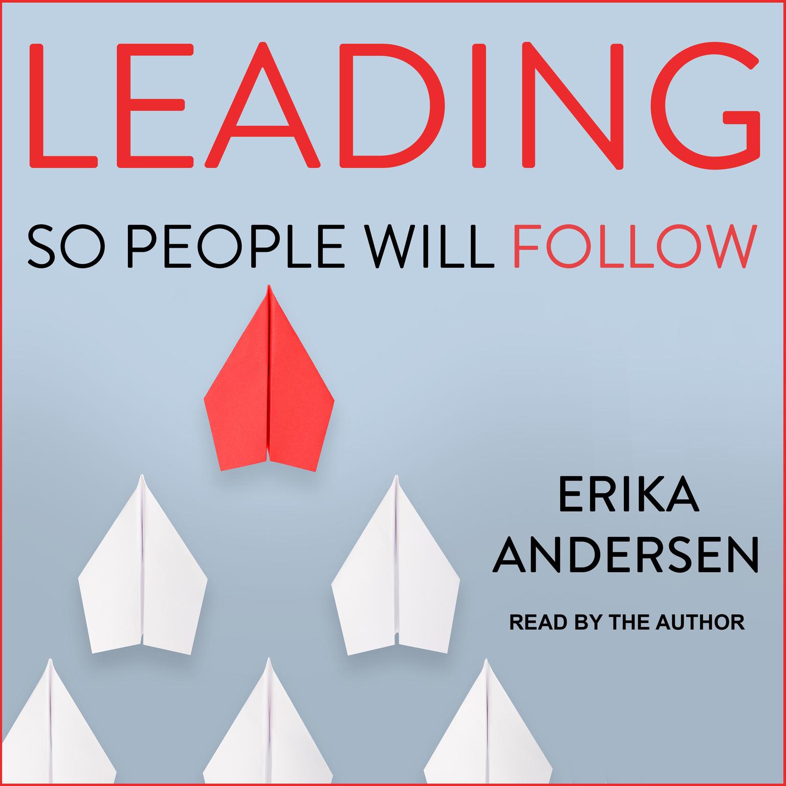 Leading So People Will Follow Audiobook, by Erika Andersen