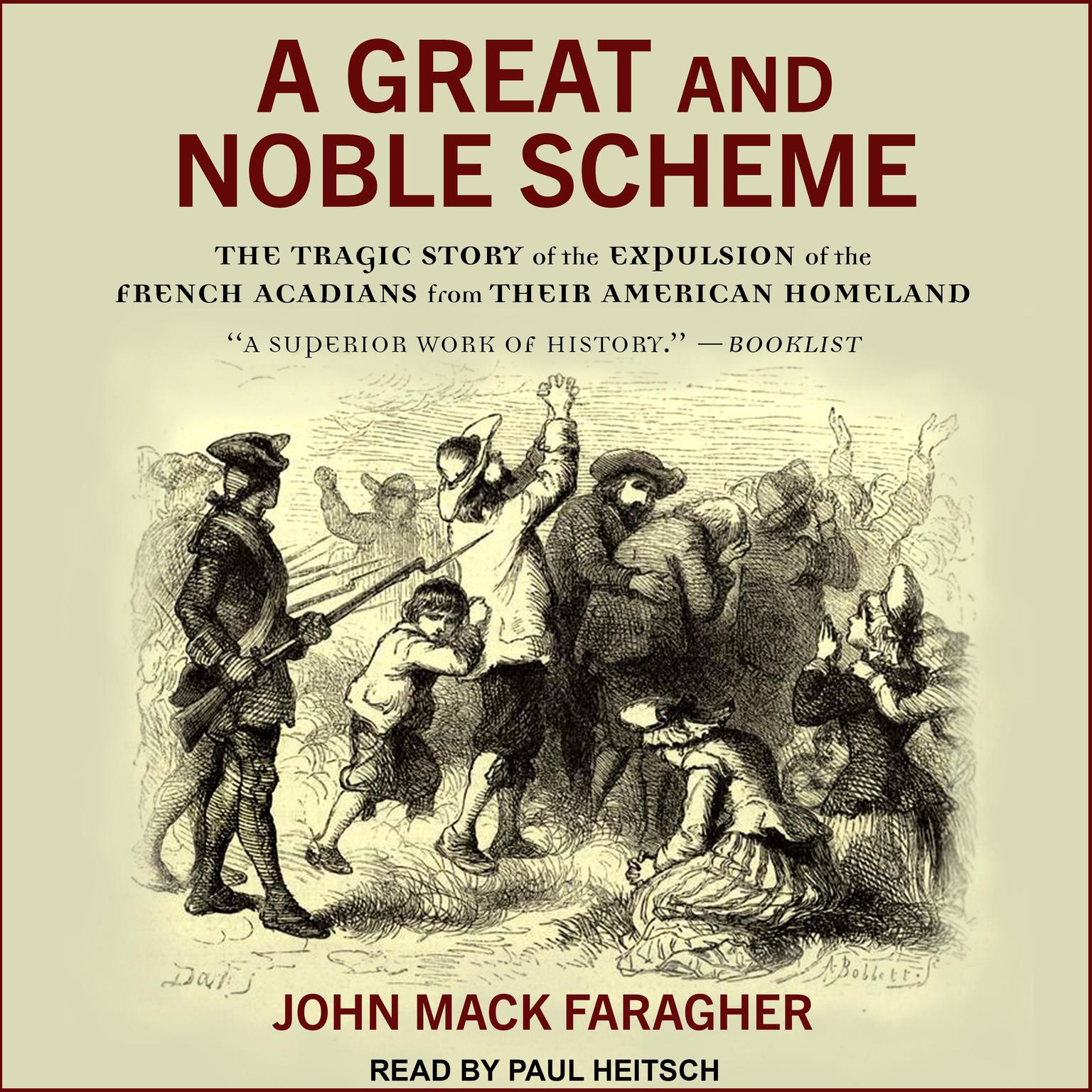 A Great and Noble Scheme: The Tragic Story of the Expulsion of the French Acadians from Their American Homeland Audiobook, by John Mack Faragher