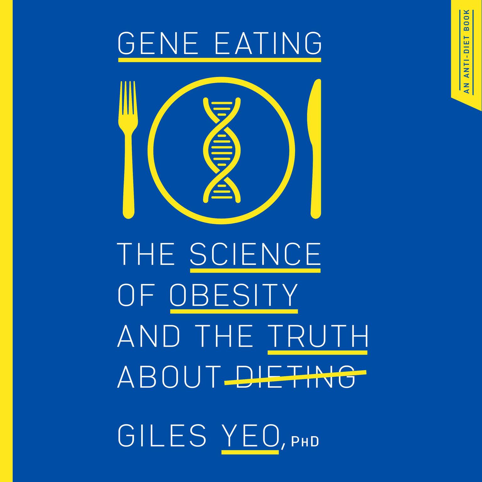 Gene Eating: The Science of Obesity and the Truth About Dieting Audiobook, by Giles Yeo