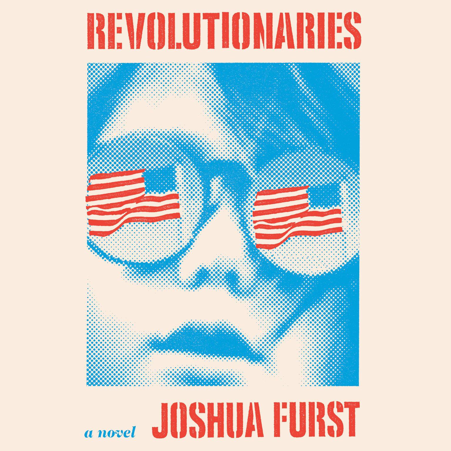Revolutionaries: A Novel Audiobook, by Joshua Furst