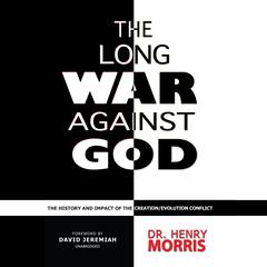 The Long War against God: The History and Impact of the Creation/Evolution Conflict  Audiobook, by Henry M. Morris