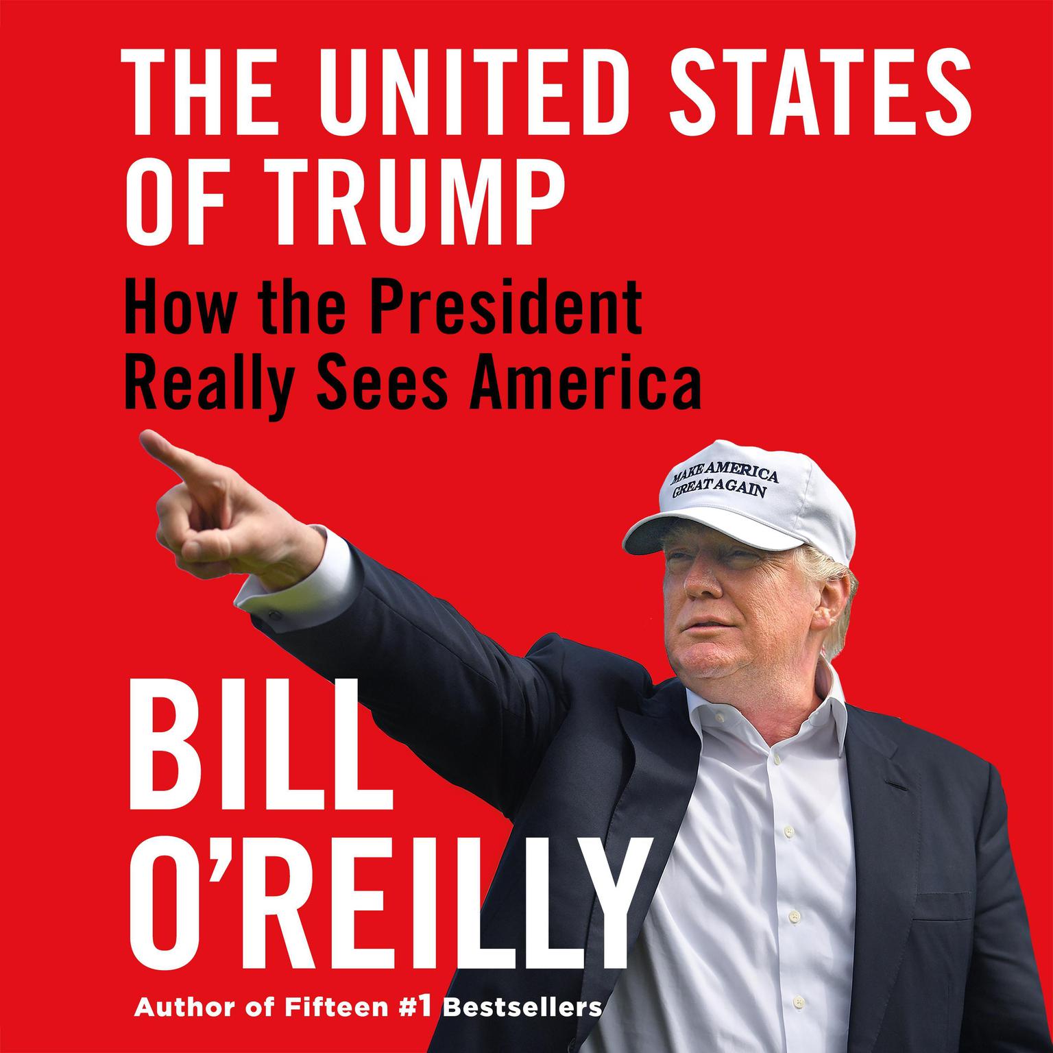 The United States of Trump: How the President Really Sees America Audiobook, by Bill O'Reilly