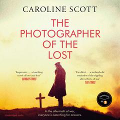 The Photographer of the Lost: A BBC RADIO 2 BOOK CLUB PICK Audiobook, by Caroline Scott