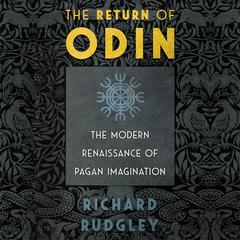 The Return of Odin: The Modern Renaissance of Pagan Imagination Audiobook, by Richard Rudgley