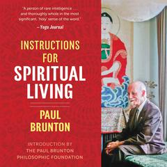 Instructions for Spiritual Living Audiobook, by Paul Brunton
