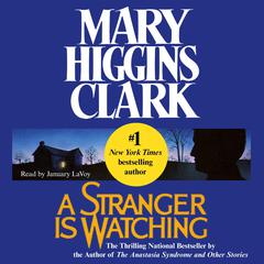 A Stranger Is Watching Audiobook, by Mary Higgins Clark