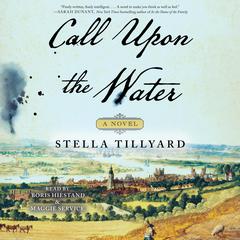 Call Upon the Water: A Novel Audiobook, by Stella Tillyard
