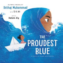 The Proudest Blue: A Story of Hijab and Family Audiobook, by Ibtihaj Muhammad