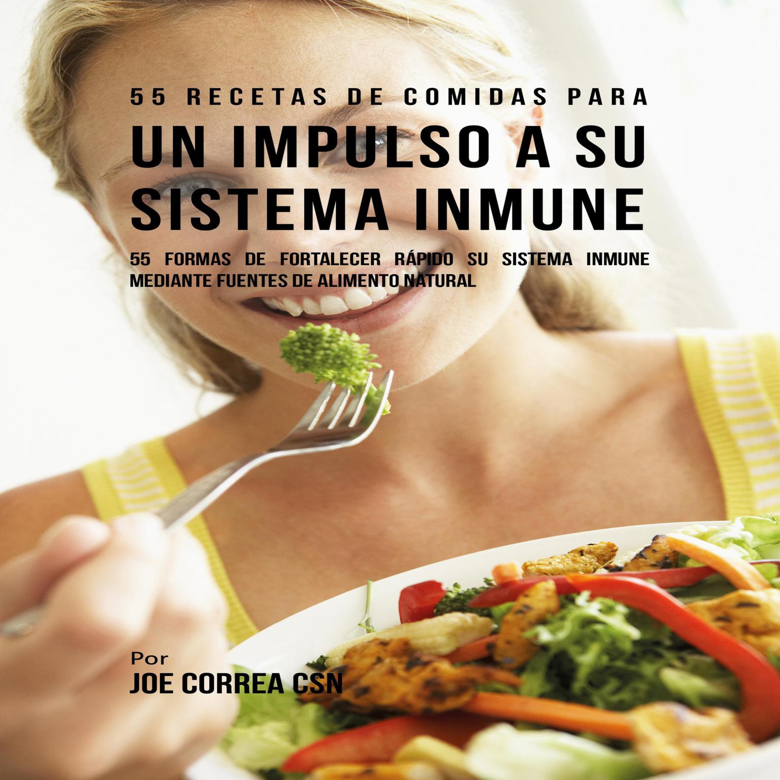 55 Recetas de Comidas para un Impulso a Su Sistema Inmune Audiobook, by Joe Correa