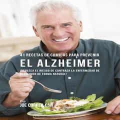 41 Recetas de Comidas para Prevenir el Alzheimer Audiobook, by Joe Correa