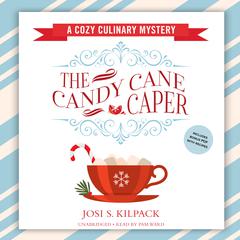 The Candy Cane Caper: A Cozy Culinary Mystery Audiobook, by Josi S. Kilpack