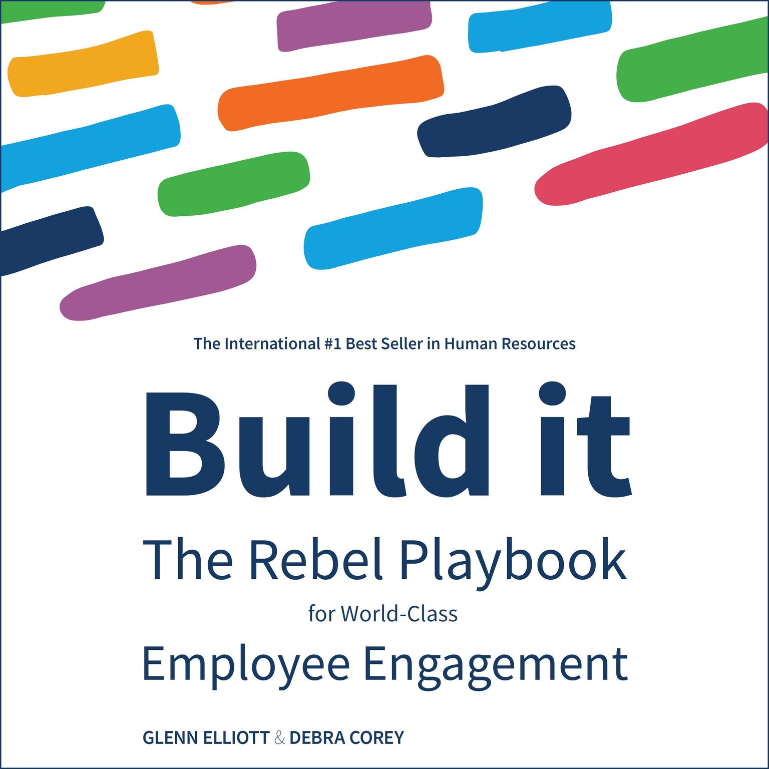 Build It: The Rebel Playbook for World-Class Employee Engagement Audiobook, by Glenn Elliott