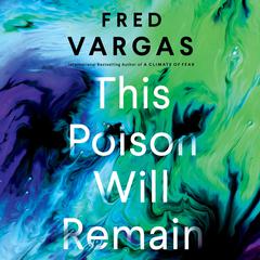 This Poison Will Remain Audiobook, by Fred Vargas