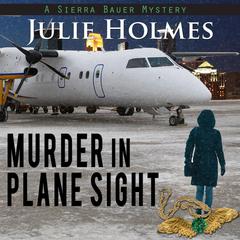 Murder in Plane Sight Audiobook, by Julie Holmes