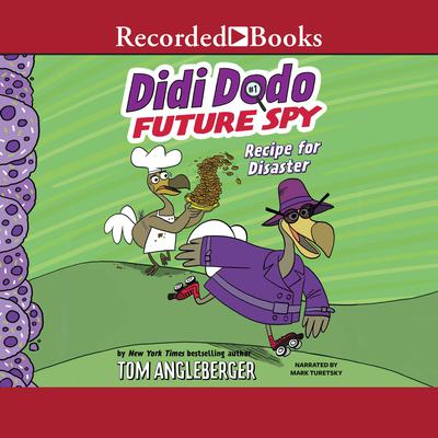 Didi Dodo, Future Spy: Recipe for Disaster! Audiobook, by Tom Angleberger