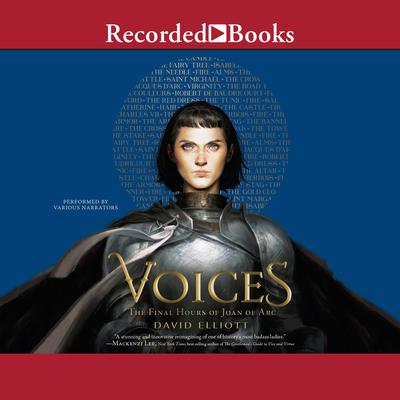 Voices: The Final Hours of Joan of Arc Audiobook, by David Elliott