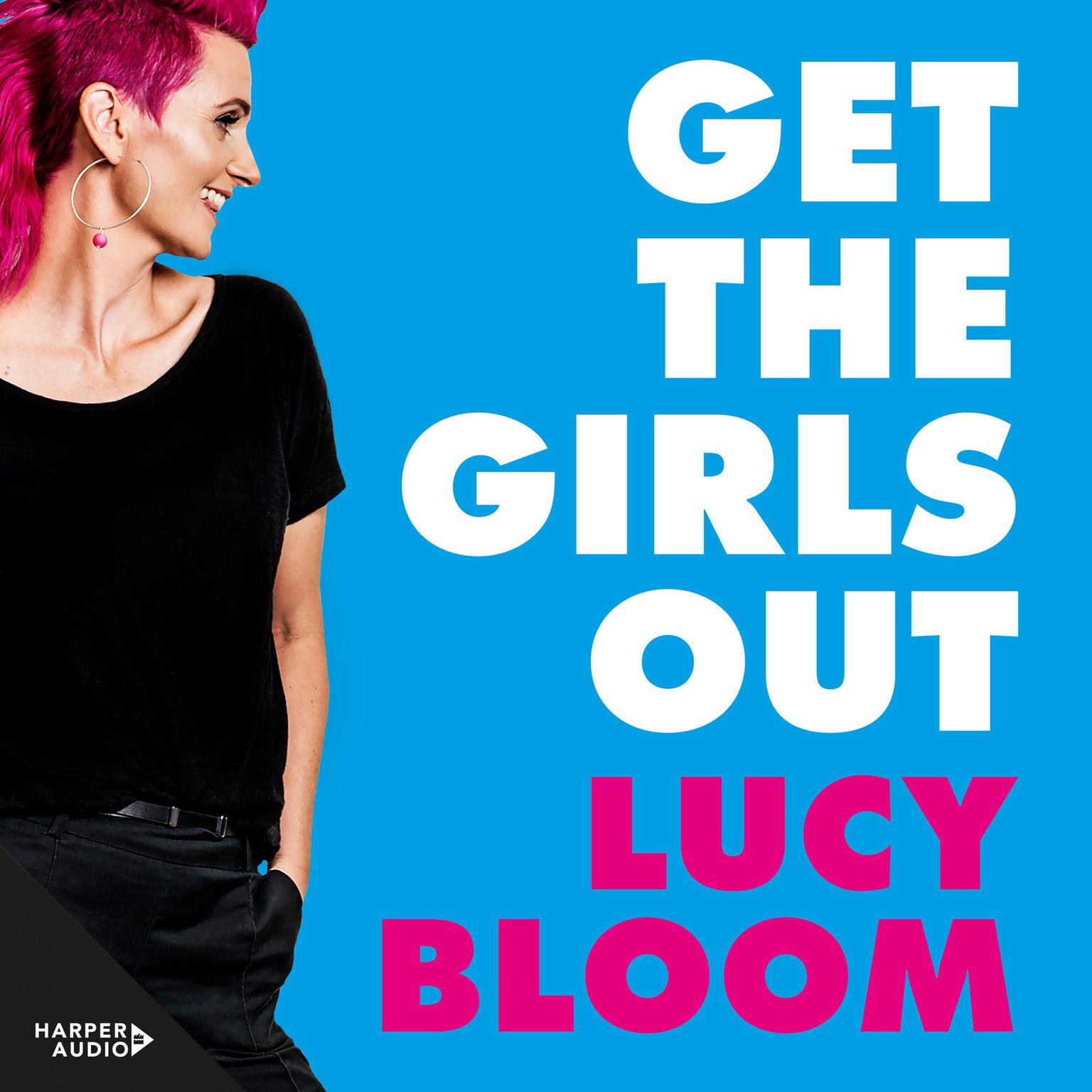 Get the Girls Out: #N/A Audiobook, by Lucy Bloom