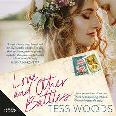 Love And Other Battles: A heartbreaking, redemptive family story for our time Audiobook, by Tess Woods