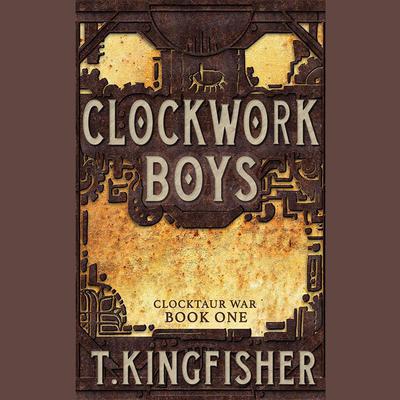 Clockwork Boys Audiobook, by T. Kingfisher