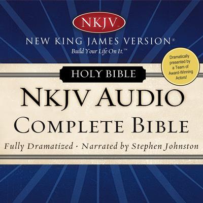Dramatized Audio Bible - New King James Version, NKJV: Complete Bible: Holy Bible, New King James Version Audiobook, by Thomas Nelson