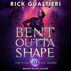 Bent Outta Shape Audiobook, by Rick Gualtieri