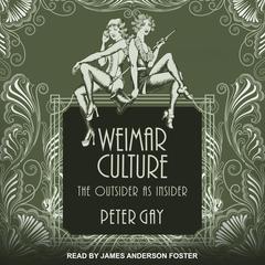 Weimar Culture: The Outsider as Insider Audiobook, by Peter Gay