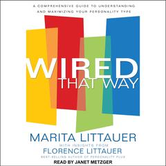 Wired That Way: A Comprehensive Guide to Understanding and Maximizing Your Personality Type Audiobook, by Marita Littauer