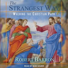 The Strangest Way: Walking the Christian Path Audiobook, by Robert Barron