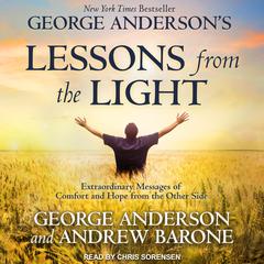 George Andersons Lessons from the Light: Extraordinary Messages of Comfort and Hope from the Other Side Audiobook, by Andrew Barone