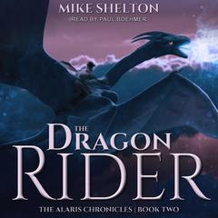 The Dragon Rider Audiobook, by Mike Shelton