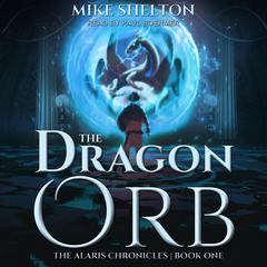 The Dragon Orb Audiobook, by Mike Shelton