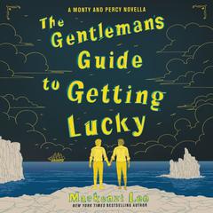 The Gentlemans Guide to Getting Lucky Audiobook, by Mackenzi Lee