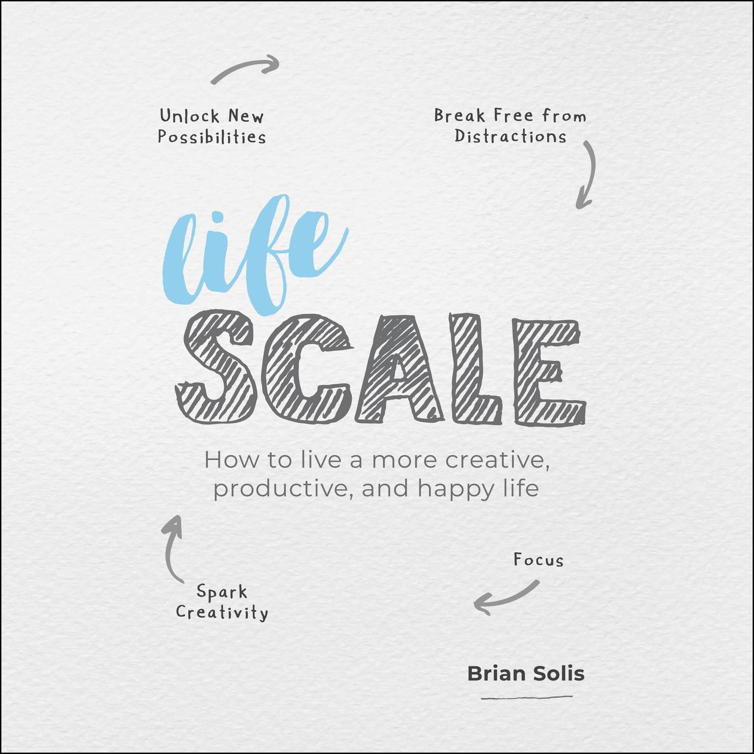 Lifescale: How to Live a More Creative, Productive and Happy Life Audiobook, by Brian Solis