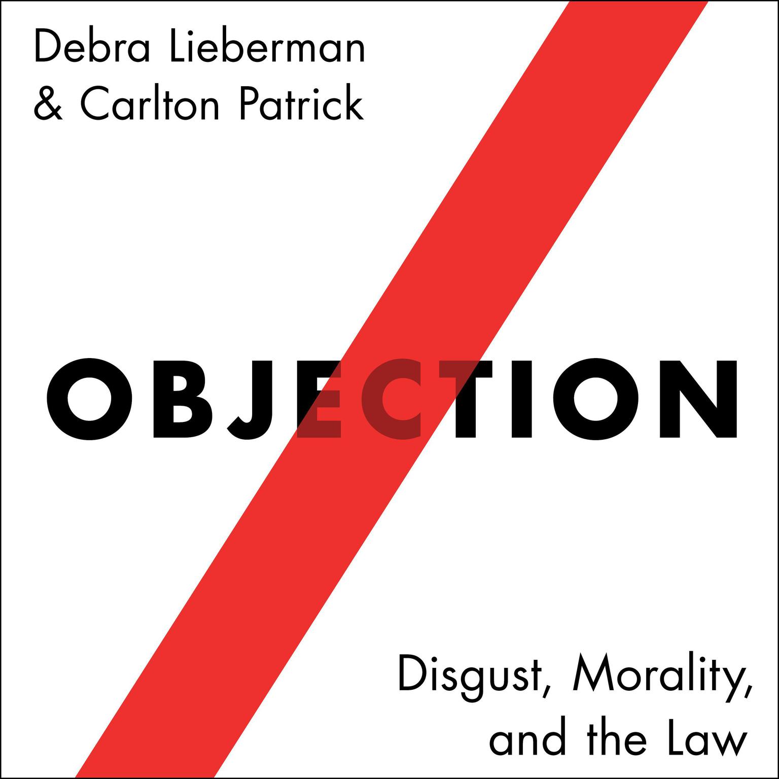 Objection: Disgust, Morality, and the Law Audiobook, by Carlton Patrick