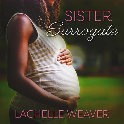 Sister Surrogate Audiobook, by LaChelle Weaver