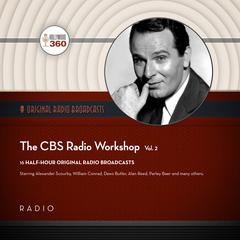 The CBS Radio Workshop, Vol. 2 Audiobook, by Black Eye Entertainment