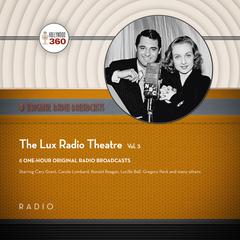 The Lux Radio Theatre, Vol. 3 Audiobook, by Black Eye Entertainment