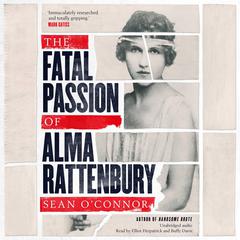 The Fatal Passion of Alma Rattenbury Audiobook, by Sean O'Connor